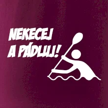 Nekecej a pádluj