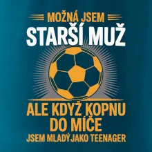 Možná jsem starší muž,  ale když kopnu do míče