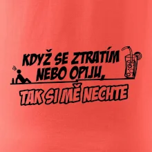 Když se ztratím nebo opiju, tak si mě nechte