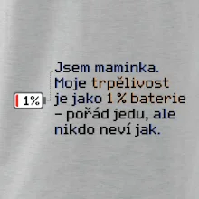 Jsem maminka. Moje trpělivost je jako 1 % baterie