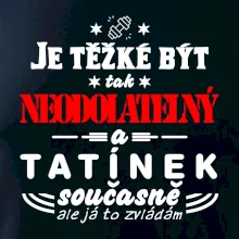 Je těžké být neodolatelný tatínek