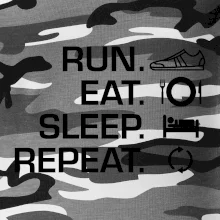 Run eat sleep repeat Run eat sleep repeat