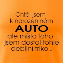 Chtěl jsem dostat k narozeninám auto
