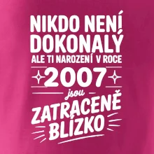 Nikdo není dokonalý ale ti narození v roce 2007 jsou zatraceně blízko