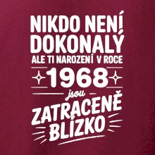 Nikdo není dokonalý ale ti narození v roce 1968 jsou zatraceně blízko