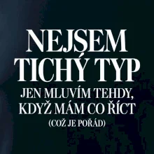 Nejsem tichý typ