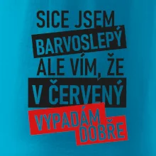 Sice jsem barvoslepý, ale vím, že v červené vypadám dobře