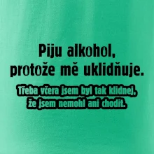 Piju alkohol uklidňuje mě