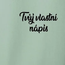 Tvuj vlastní nápis psací - na prsu