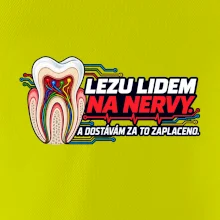 Lezu lidem na nervy a dostávám za to zaplaceno