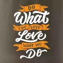 Do What You Love, Love What You Do