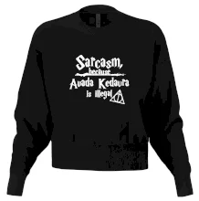 Harry - Sarcasm, because Avada Kedavra is illegal