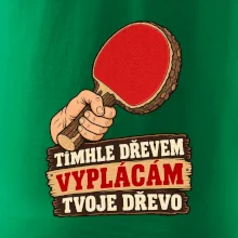 Tímhle dřevem vyplácám tvoje dřevo