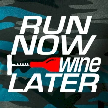 Run now Wine later Run now Wine later