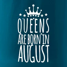 Queens are born in August