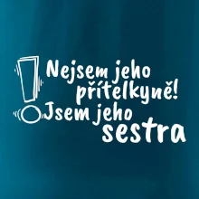 Nejsem jeho přítelkyně, jsem jeho sestra