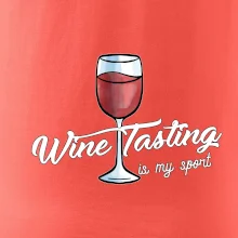 Wine tasting is my sport