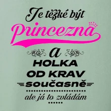 Je těžké být princezna a holka od krav