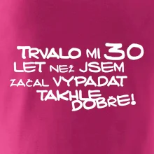 Trvalo mi 30 let než jsem začal vypadat takhle dobře