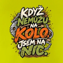 Když nemůžu na kolo jsem na nic