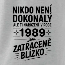 Nikdo není dokonalý ale ti narození v roce 1989 jsou zatraceně blízko
