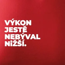 VÝKON JESTĚ NEBÝVAL NIŽŠÍ.
