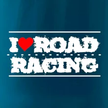 I love road racing I love road racing