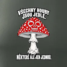 Všechny houby jsou jedlé, některé ale jen jednou
