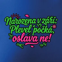 Narozena v září -  Plevel počká, oslava ne!