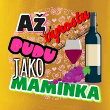 Až vyrostu budu jako maminka - víno