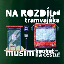 Na rozdíl od tramvajáka musím koukat na cestu