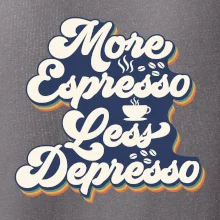 More espresso less depresso