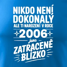 Nikdo není dokonalý ale ti narození v roce 2006 jsou zatraceně blízko