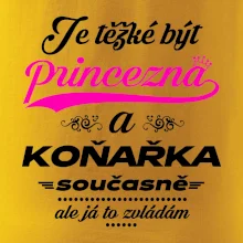 Je těžké být princezna - koňařka