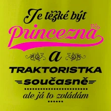 Je těžké být princezna traktoristka