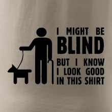 I might be blind