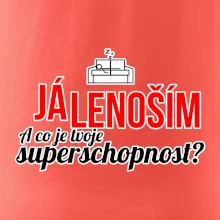 Já lenoším - tvoje superschopnost? rovný nápis