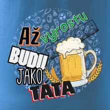 Až vyrostu budu jako táta - pivo