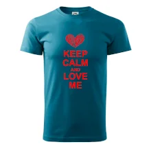 Keep calm and love me Keep calm and love me