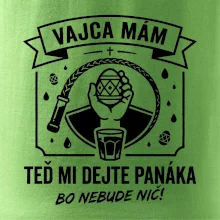 Vajca mám, teď mi dejte panáka