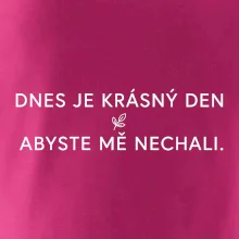 Dnes je krásný den abyste mě nechali bíle