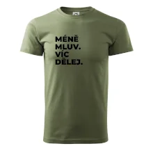 MÉNĚ MLUV. VÍC DĚLEJ.
