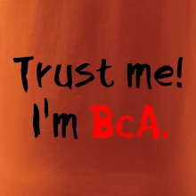 Trust me I´m  BcA. / Věř mi jsem BcA.