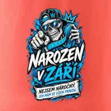 Narozen v září. Nejsem náročný, jen mám ve všem pravdu