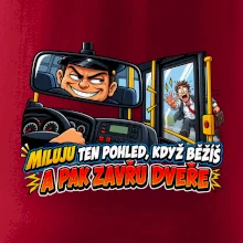 Miluju ten pohled když běžíš a pak zavřu dveře