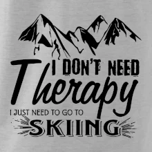 I dont need therapy - Skiing I dont need therapy - Skiing