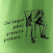 Chci alespoň jednou pracovat s profíkama