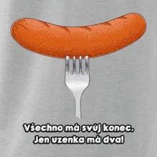 Všechno má svůj konec, jen uzenka má dva