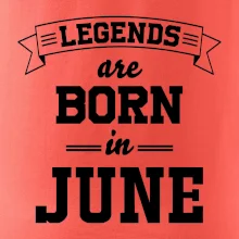 Legends are born in June