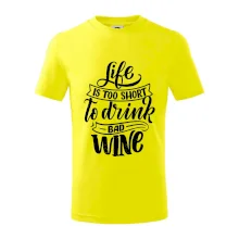 Life is a short to drink bad wine psací